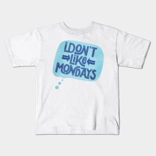 Mondays: I don't like them Kids T-Shirt